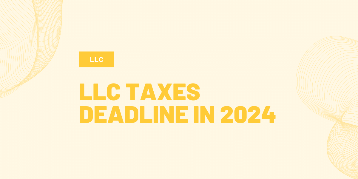 llc taxes deadline in 2024