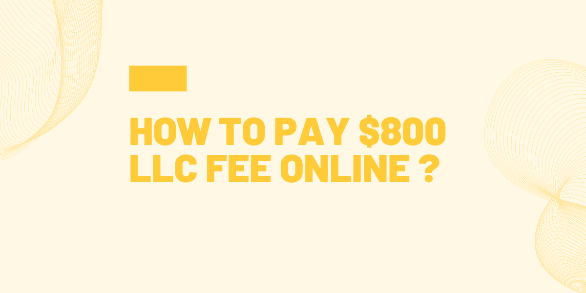 how to pay $800 llc fee online