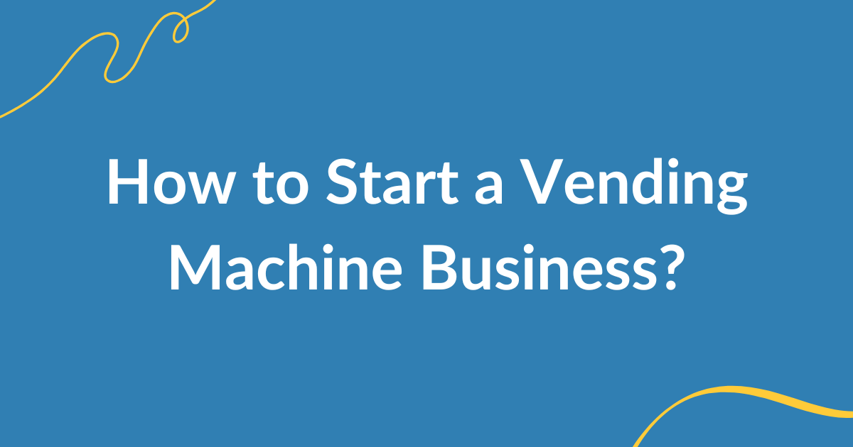 how start vending machine business