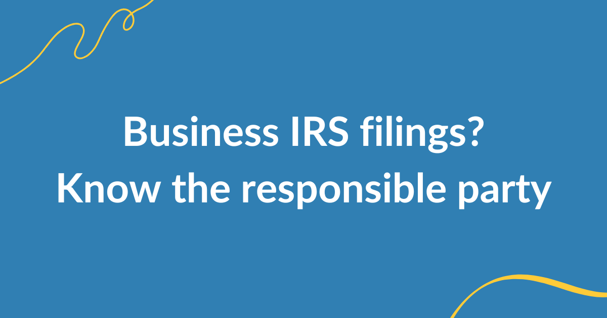 IRS filing responsible party business