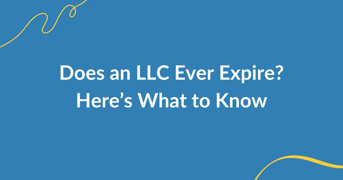 Does an LLC ever Expire? Here's what to know